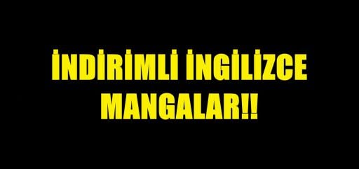 İNDİRİMLİ İNGİZİLİCE MANGALAR!