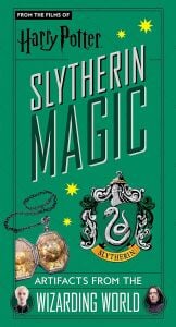 Harry Potter: Slytherin Magic - Artifacts from the Wizarding World : Slytherin Magic - Artifacts from the Wizarding World