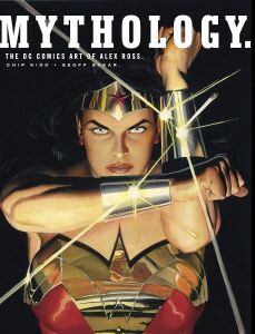 Mythology The DC Comics Art Of Alex Ross