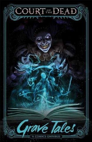 Court of the Dead: Grave Tales: A Comics Omnibus