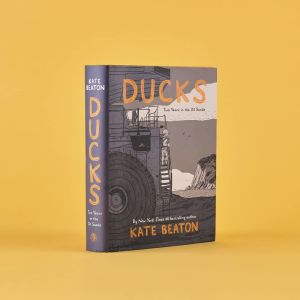 Ducks : Two Years in the Oil Sands: One of Barack Obama's Favourite Books of 2022