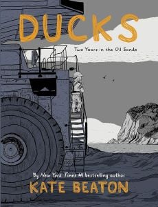 Ducks : Two Years in the Oil Sands: One of Barack Obama's Favourite Books of 2022