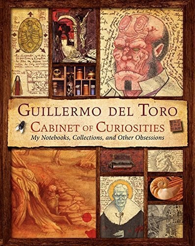 Guillermo del Toro Cabinet of Curiosities: My Notebooks, Collections, and Other Obsessions