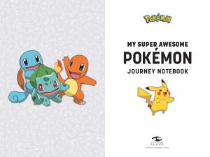 Pokémon: My Super Awesome Pokémon Journey Notebook