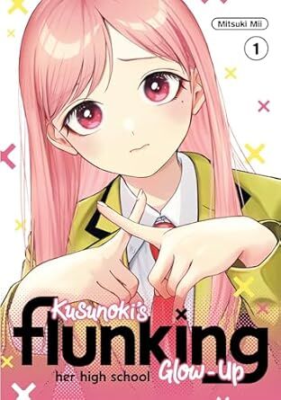 Kusunoki's Flunking Her High School Glow-Up 1