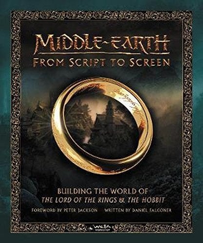 Middle-earth from Script to Screen: Building the World of The Lord of the Rings and The Hobbit HC