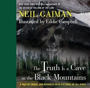 The Truth Is a Cave in the Black Mountains: A Tale of Travel and Darkness with Pictures of All Kinds HC