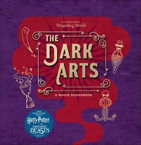 J.K. Rowling's Wizarding World: The Dark Arts: A Movie Scrapbook