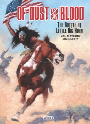 Of Dust & Blood: The Battle at Little Big Horn