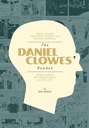 The Daniel Clowes Reader: A Critical Edition of Ghost World and Other Stories, with Essays, Interviews, and Annotations