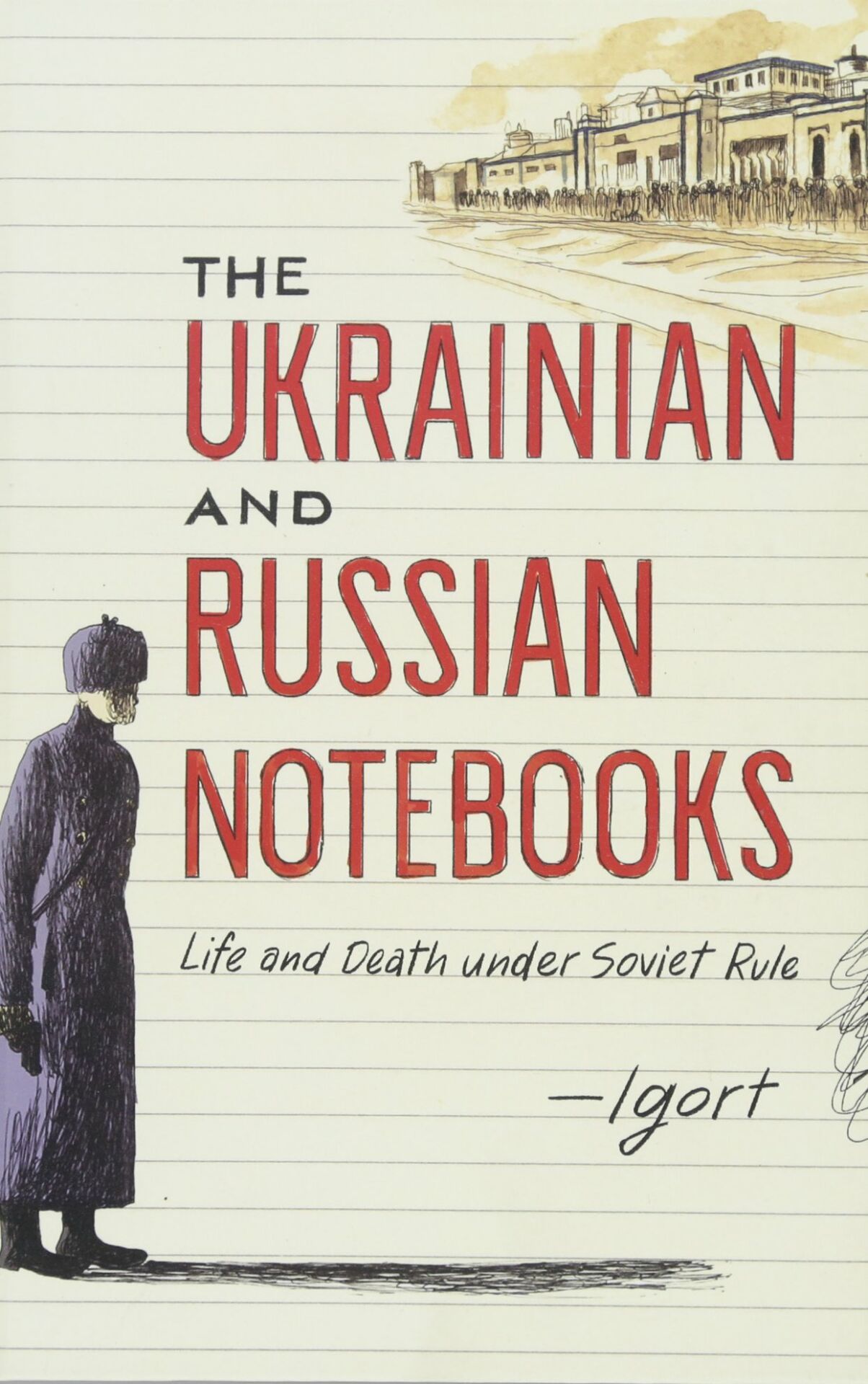 The Ukrainian and Russian Notebooks: Life and Death Under Soviet Rule