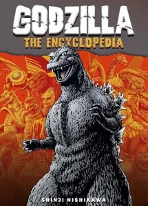 Godzilla: The Encyclopedia: Shinji Nishikawa Unravels the Depths of Godzilla