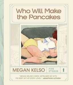 Who Will Make the Pancakes: Five Stories