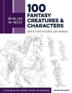 Draw Like an Artist: 100 Fantasy Creatures and Characters: Step-By-Step Realistic Line Drawing - A Sourcebook for Aspiring Artists and Designers