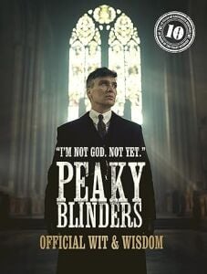 PEAKY BLINDERS: OFFICIAL WIT & WISDOM