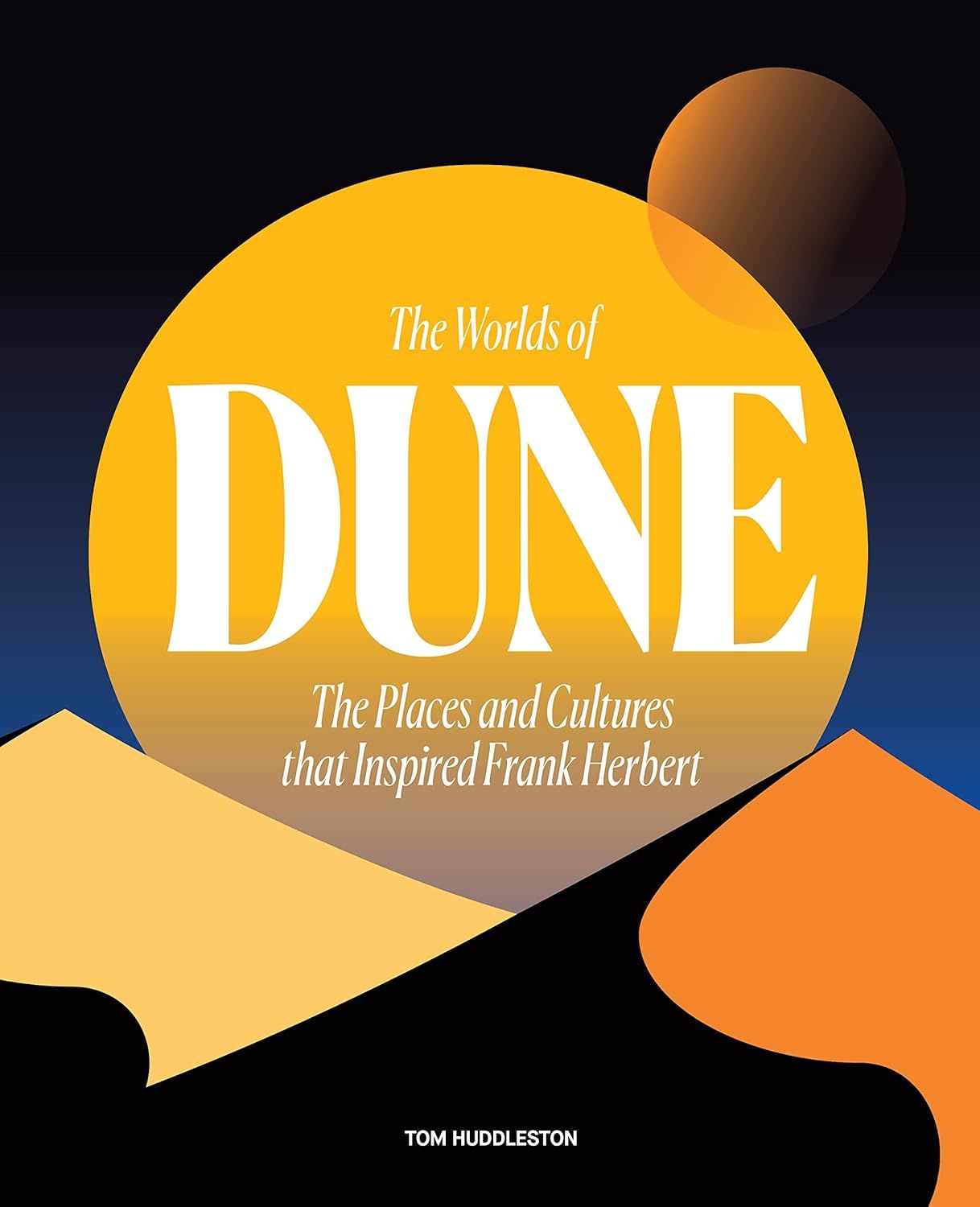 The Worlds of Dune: The Places and Cultures That Inspired Frank Herbert