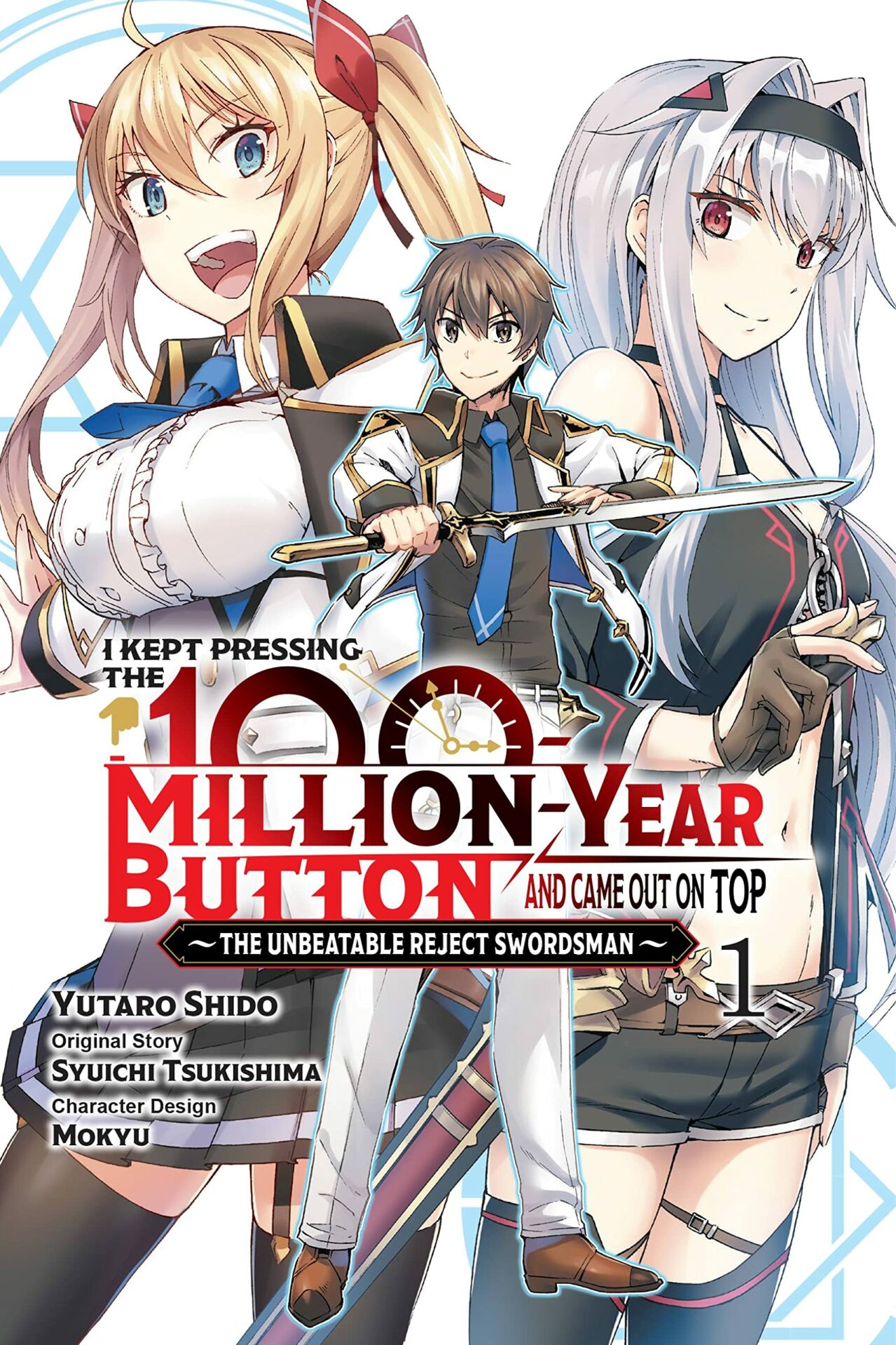 I Kept Pressing the 100-Million-Year Button and Came Out on Top, Vol. 1 (manga): The Unbeatable Reject Swordsman