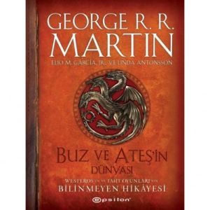 Buz ve Ateşin Dünyası - Westeros`un ve Taht Oyunları`nın Bilinmeyen Hikâyesi