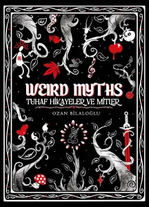 Weird Myths: Tuhaf Hikâyeler ve Mitler Delüks Edisyon