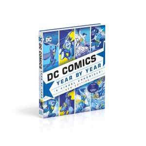 DC Comics Year By Year New Edition: A Visual Chronicle