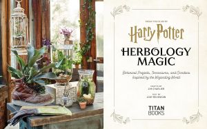 Harry Potter: Herbology Magic: Botanical Projects, Terrariums, and Gardens Inspired by the Wizarding World