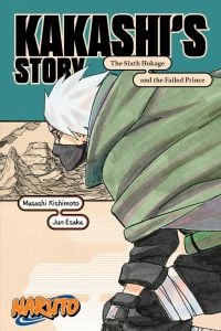 Naruto: Kakashi\'s Story-The Sixth Hokage and the Failed Prince