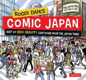 Roger Dahl's Comic Japan: Best of Zero Gravity Cartoons from the Japan Times-The Lighter Side of Tokyo Life