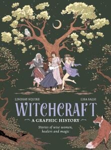 Witchcraft: A Graphic History: Stories of Wise Women, Healers and Magic