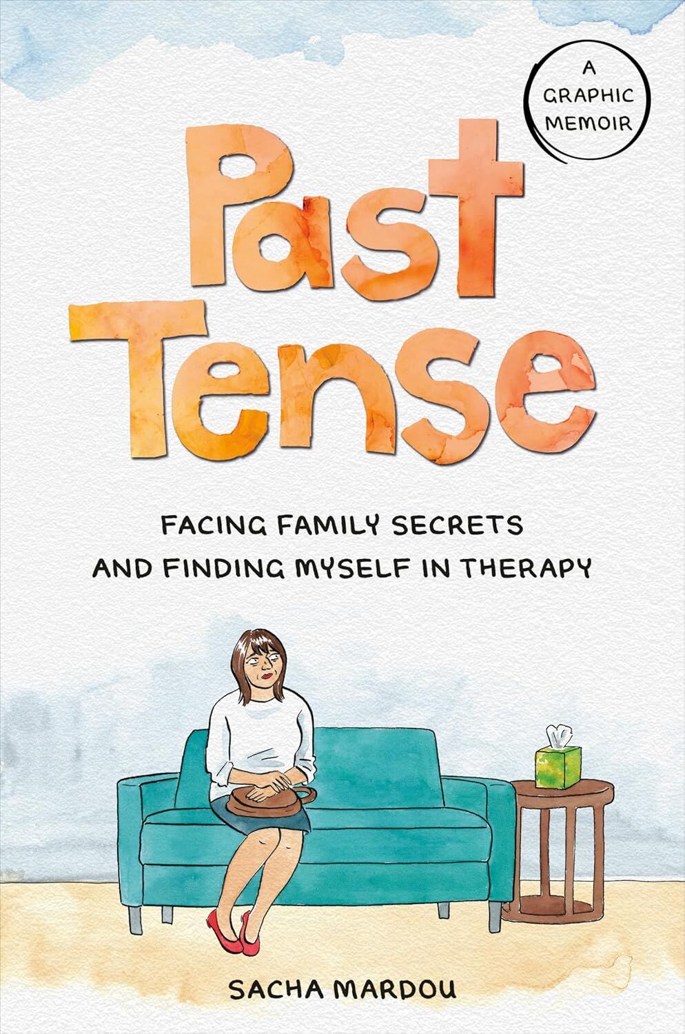 Past Tense: Facing Family Secrets and Finding Myself in Therapy