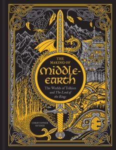 The Making of Middle-Earth: The Worlds of Tolkien and the Lord of the Rings (Revised)