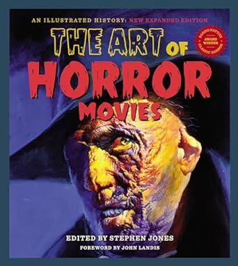 The Art of Horror Movies: An Illustrated History (New Expanded)