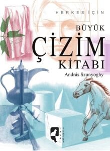 Büyük Çizim Kitabı: Herkes İçin