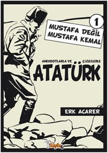 Anekdotlarla ve Çizgilerle Atatürk - Mustafa Değil Mustafa Kemal 1