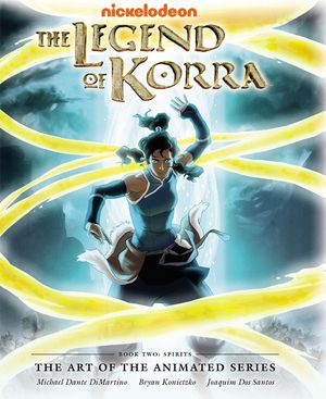 LEGEND KORRA ART ANIMATED SERIES HC Book Two: Spirits