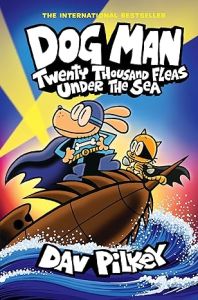 Dog Man: Twenty Thousand Fleas Under the Sea: A Graphic Novel (Dog Man #11)