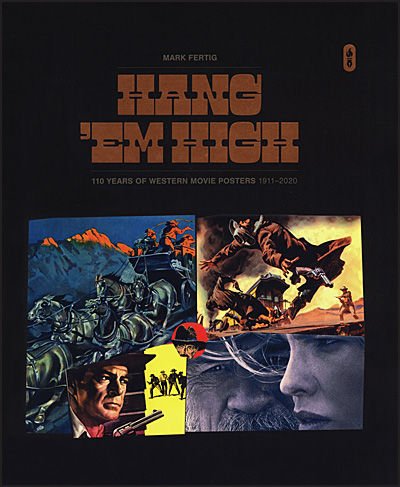 HANG ‘EM HIGH: 100 Years of Western Movie Posters 1911-2020