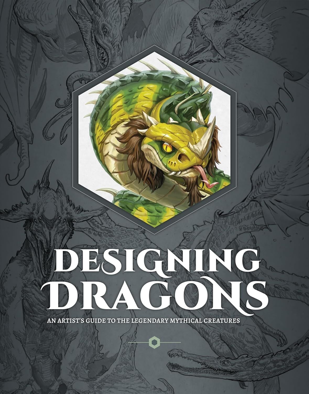 Designing Dragons: An artist\'s guide to the legendary mythical creatures