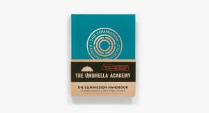 Umbrella Academy: The Commission Handbook: A Complete Commission Guide to Temporal Anomalies