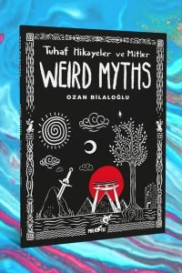 Weird Myths: Tuhaf Hikayeler ve Mitler