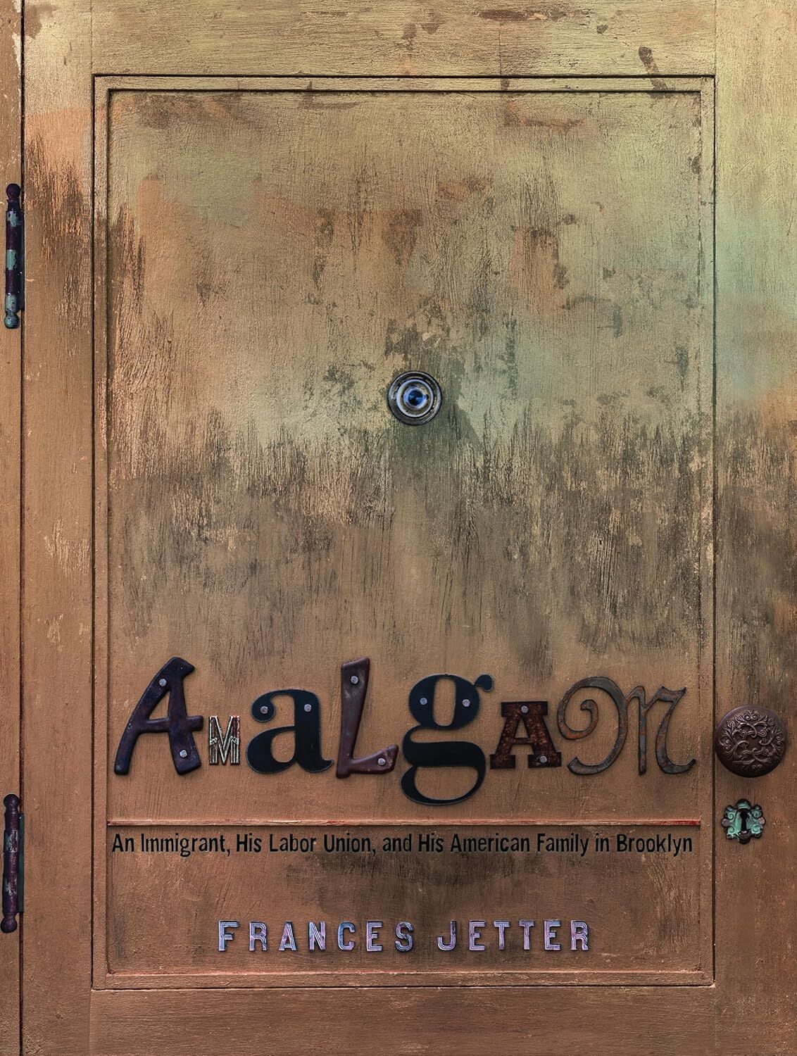 Amalgam: An Immigrant, His Labor Union, and His American Family in Brooklyn