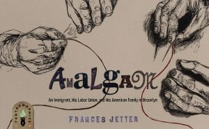 Amalgam: An Immigrant, His Labor Union, and His American Family in Brooklyn