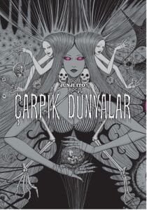 Çarpık Dünyalar [Junji Ito]