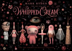 The Art of Mark Ryden's Whipped Cream: For the American Ballet Theatre