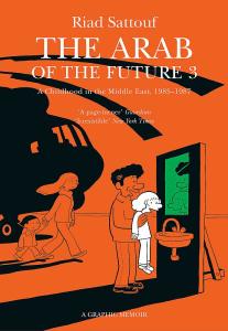 The Arab of the Future 3: Volume 3: A Childhood in the Middle East, 1985-1987