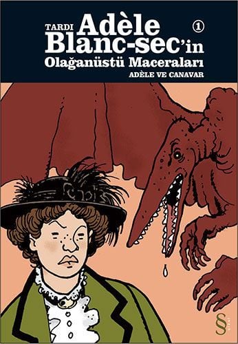 Tardı Adèle Blanc-sec'in Olağanüstü Maceraları 1 ADELE VE CANAVAR