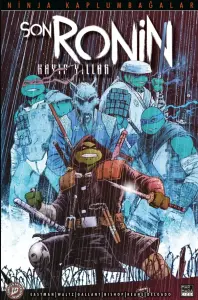 Ninja Kaplumbağalar: Son Ronin - Kayıp Yıllar Sayı 1