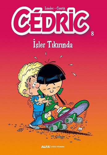 CEDRIC 8 İŞLER TIKIRINDA/LAUDEC CAUVIN/ALFA