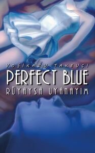 Perfect Blue – Rüyaysa Uyanayım