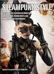 STEAMPUNK STYLE THE COMPLETE ILLUSTRATED GUIDE
