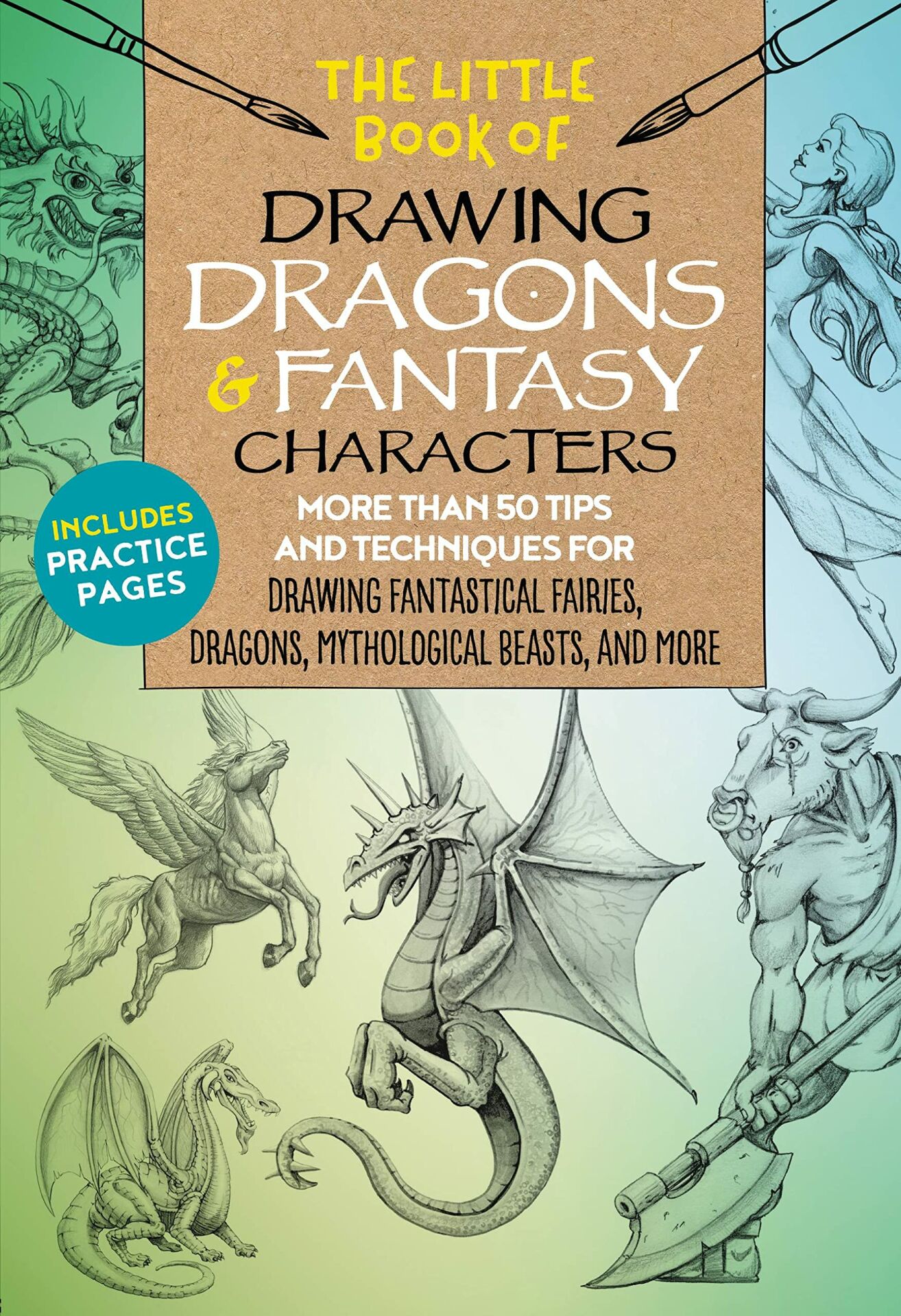 The Little Book of Drawing Dragons & Fantasy Characters: More than 50 tips and techniques for drawing fantastical fairies, dragons, mythological beasts, and more